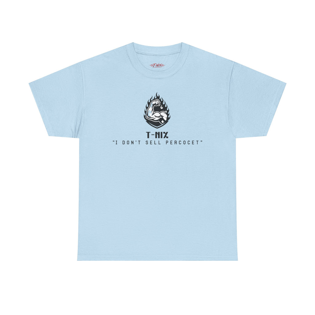 I dont sell percocet T-shirt