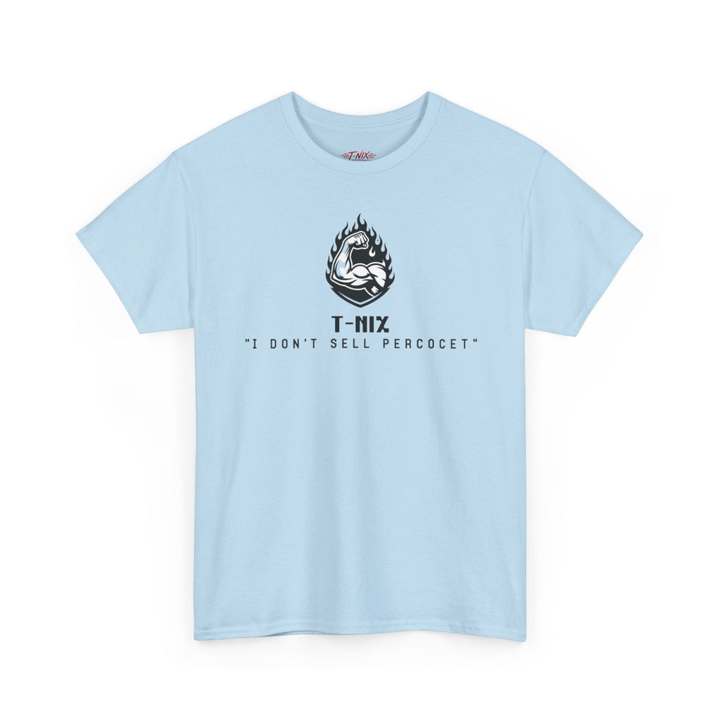 I dont sell percocet T-shirt
